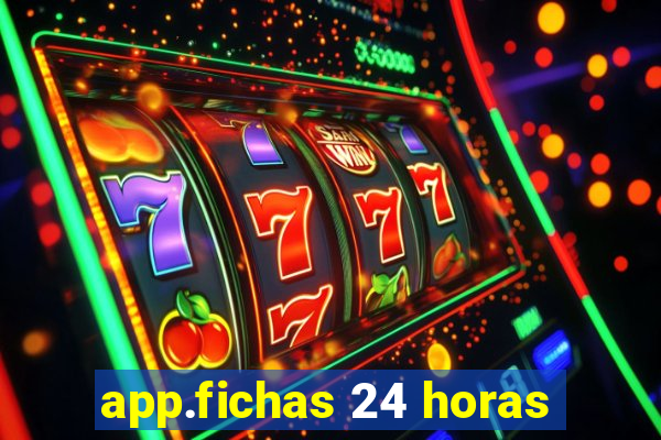 app.fichas 24 horas